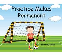 Practice Makes Permanent