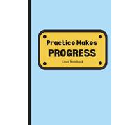 Practice Makes Progress Lined Notebook - Blue Edition:: Simple Writing Journal | Notebook for School, Work, Notes & Everyday Use (100 Pages)