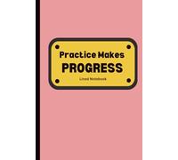 Practice Makes Progress Lined Notebook - Pink Edition: Simple Writing Journal | Notebook for School, Work, Notes & Everyday Use (100 Pages)