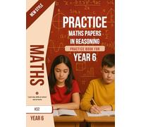 Practice Maths papers in Reasoning: Year 6