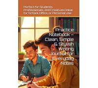 Practice Notebook - Clean, Simple & Stylish Writing Journal for Everyday Notes: Perfect for Students, Professionals, and Creatives | Ideal for School, Office, or Personal Use