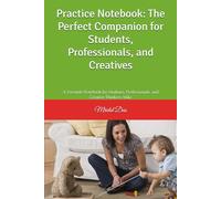 Practice Notebook: The Perfect Companion for Students, Professionals, and Creatives: A Versatile Notebook for Students, Professionals, and Creative Thinkers Alike
