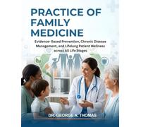 Practice of Family Medicine: Evidence- Based Prevention, Chronic Disease Management, and Lifelong Patient Wellness across All Life Stages