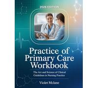 PRACTICE OF PRIMARY CARE WORKBOOK: The Art and Science of Clinical Guidelines in Nursing Practice