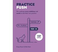 Practice Push: The roadmap every ambitious vet needs to start their own practice (The Practice Series)