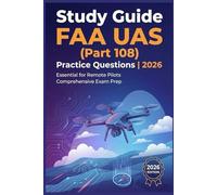 Practice Questions For FAA Part 108 UAS-108-BVLOS: 550+ Study Questions with detailed explanations for the 2026 Remote Pilot Beyond Visual Line of Sight (BVLOS) Exam