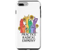 Practice Radical Empathy Kind Radicalized by Basic Decency Carcasa para iPhone 7 Plus/8 Plus