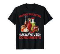 Practice Safe Eating Always Use Condiments - Camiseta