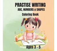 Practice Writing ABC, Numbers & Shapes Coloring Book for Kids Ages 3-5: Fun Tracing, Early Learning & Simple Activities to Build Confidence