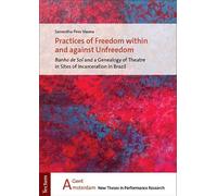 Practices of Freedom within and against Unfreedom: Banho de Sol and a Genealogy of Theatre in Sites of Incarceration in Brazil