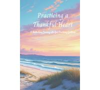 Practicing a Thankful Heart: A Month Long Journey with God Practicing Gratitude