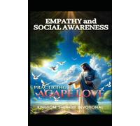 Practicing Agape Love: Empathy and Social Awareness: 3 (Christ-Centered Emotional Intelligence Devotionals)