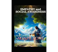 Practicing Agape Love: Empathy and Social Awareness (Christ-Centered Emotional Intelligence Devotionals)