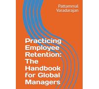 Practicing Employee Retention: The Handbook for Global Managers (Human Relations Management)