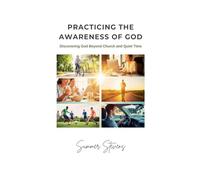 Practicing the Awareness of God: Discovering God Beyond Church and Quiet Time