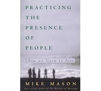 Practicing the Presence of People: How We Learn to Love