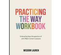 Practicing The Way Workbook: Embracing New Perspective Of John Mark Comer's Lessons