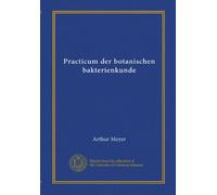 Practicum der botanischen bakterienkunde
