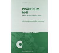Prácticum Magisterio M-II. Plan de prácticas-memoria-diario: Maestro de Educación Primaria (Cuadernos de Trabajo/ Ciencias de la Educación)
