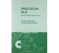 Prácticum Magisterio M-II. Plan de prácticas-memoria-diario: Tramo especialista de Educación Infantil (Cuadernos de Trabajo/ Ciencias de la Educación)