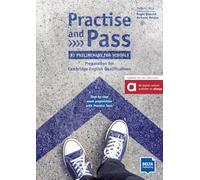 Practise and pass b1 preliminary for schools (revised 2020 exam): Preparation for Cambridge English Qualifications. Student's Book with digital extras (AND PASS KEY SCHOOLS)