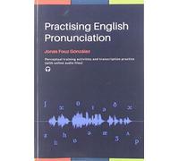 PRACTISING ENGLISH PRONUNCIATION: PERCEPTUAL TRAINING ACTIVITIES AND TRANSCRIPTION PRACTICE (WITH ONLINE AUDIO FILES)