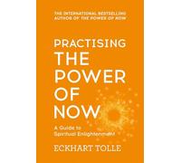 Practising the Power of Now: A Guide to Spiritual Enlightenment