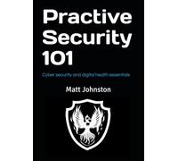 Practive Security 101: Cyber security and digital health essentials