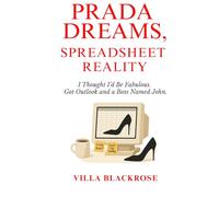Prada Dreams, Spreadsheet Reality: I Thought I’d Be Fabulous. I Got Outlook and a Boss Named John.