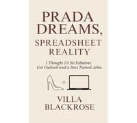 Prada Dreams, Spreadsheet Reality: I Thought I’d Be Fabulous. I Got Outlook and a Boss Named John.