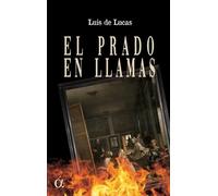 PRADO EN LLAMAS, EL | Luis De Lucas Ruiz