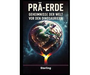 Prä-Erde I Geheimnisse der Welt vor den Dinosauriern: Die Erde vor den Dinosauriern