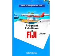 Prägnant Reiseführer Zu FIJI 2025: Reisen Sie intelligenter, nicht härter