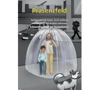 Präsenzfeld: Erkenntnisse aus der Dunkelheit 1: Hochsensibilität, wahrgenommen werden, Groll auflösen und die Lehre von den Knoten