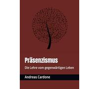 Präsenzismus: Die Lehre vom gegenwärtigen Leben
