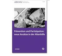 Prävention und Partizipation: neue Ansätze in der Altenhilfe: Ausgabe 2/2026 - Archiv für Wissenschaft und Praxis der Sozialen Arbeit