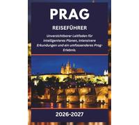 PRAG REISEFÜHRER 2026-2027: Unverzichtbarer Leitfaden für intelligenteres Planen, intensivere Erkundungen und ein umfassenderes Prag-Erlebnis.