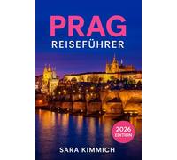 Prag Reiseführer 2026: Alles, was Sie wissen müssen: Entdecken Sie Sehenswürdigkeiten, Top-Aktivitäten, geführte Touren, Kultur und budgetfreundliche Tipps!