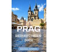 PRAG REISEFÜHRER 2026: Entdecken Sie die besten Sehenswürdigkeiten, Viertel, Weihnachtsmärkte, regionale Küche und versteckte Schätze