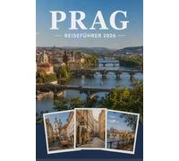 PRAG REISEFÜHRER 2026: Erleben Sie Kultur, Kulinarik und unvergessliche Sehenswürdigkeiten mit Zuversicht.