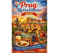 Prag-Reiseführer 2026: Ihr Begleiter für Sightseeing, Essen, Kultur, Nachtleben und versteckte Schätze in der tschechischen Hauptstadt