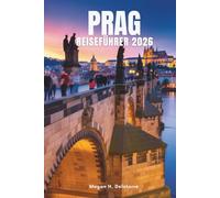 PRAG REISEFÜHRER 2026: Top-Sehenswürdigkeiten und lokale Tipps zur Erkundung des Herzens Tschechiens
