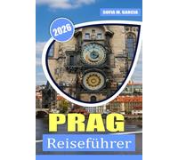 Prag Reiseführer: Ein umfassender Reiseführer für Prags reiche Geschichte, Kultur, tschechische Küche und ikonische Sehenswürdigkeiten (Europäische Städte-Reiseführer)