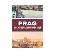 PRAG WICHTIGER REISEFÜHRER 2026