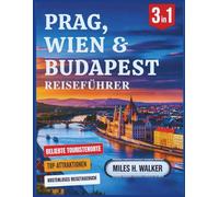 Prag, Wien & Budapest Reiseführer: Erkunden Sie die Hauptstädte Mitteleuropas mit Insidertipps, Geheimtipps und lokalen Favoriten.