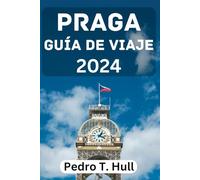 PRAGA GUÍA DE VIAJE 2024: La mejor época para visitar, las principales atracciones, dónde alojarse, qué hacer, cómo planificar tu viaje y todo lo que necesitas saber.