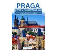 PRAGA GUIDA DI VIAGGIO 2025-2026: Scopri Praga come un abitante del posto: consigli semplici, tesori nascosti e consigli onesti per ogni viaggiatore