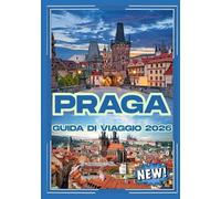 PRAGA GUIDA DI VIAGGIO 2026