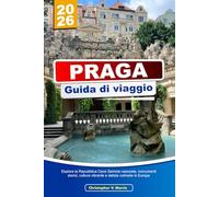 PRAGA Guida di viaggio 2026: Esplora la Repubblica Ceca Gemme nascoste, monumenti storici, cultura vibrante e delizie culinarie in Europa