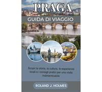 PRAGA GUIDA DI VIAGGIO 2026: Scopri la storia, la cultura, le esperienze locali e i consigli pratici per una visita indimenticabile